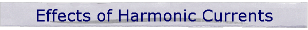Effects of Harmonic Currents