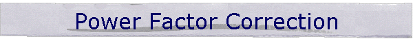 Power Factor Correction